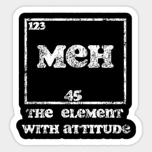 Vintage Meh: The element with Attitude (white) Sticker